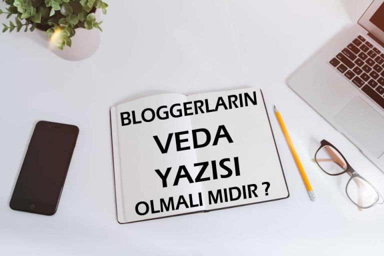 Her Blog Yazarının Bir Veda Yazısı Olmalı Mıdır ?