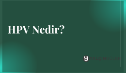 HPV Nedir? HPV Belirtileri Nelerdir, Aşısı Ne Durumlarda Yapılır?