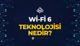 Wi-Fi 6 Teknolojisi Nedir?