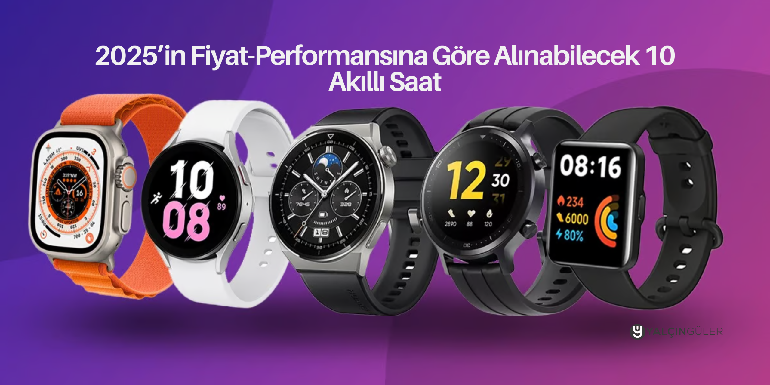 2025’in Fiyat-Performansına Göre Alınabilecek 10 Akıllı Saat