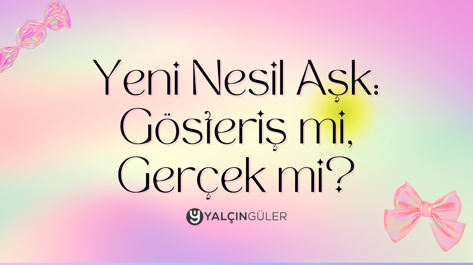 Yeni Nesil Aşk Gösteriş mi, Gerçek mi